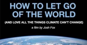 Movie: 'How to Let Go of the World: And Love All the Things Climate Can't Change' @ Pickford Film Center | Bellingham | Washington | United States