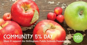 Bellingham Public Schools Foundation Community Support 5% Days @ Whole Foods Market | Bellingham | Washington | United States