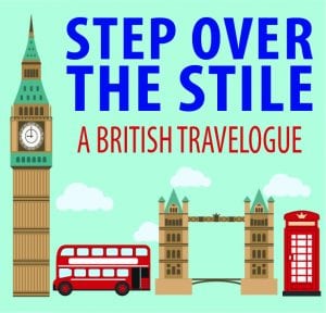 Step Over the Stile: A British Travelogue @ WCLS Blaine Library | Blaine | Washington | United States
