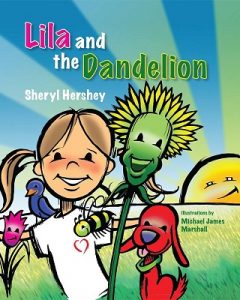 "Lila and the Dandelion," teaches that you don’t have to be perfect to be important. Photo courtesy: Sheryl Hershey.