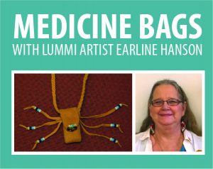 Medicine Bags with Lummi Artist Earline Hansen