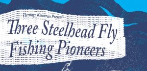 Three Steelhead Fly Fishing Pioneers in the Northwest @ Western Libraries Special Collections, WWU | Bellingham | Washington | United States