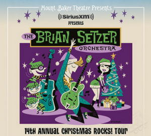 SiriusXM Presents The Brian Setzer Orchestra’s 14th Annual Christmas Rocks! Tour @ Mount Baker Theatre | Bellingham | Washington | United States