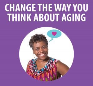 Change the Way You Think About Aging @ WCLS Ferndale Library | Ferndale | Washington | United States