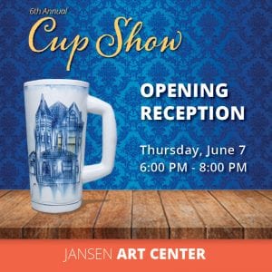 6th Annual Cup Show @ Jansen Art Center | Lynden | Washington | United States