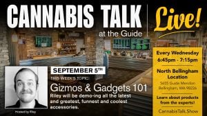 Cannabis Talk Live - Gizmos & Gadgets with Riley - 21+ @ 2020 Solutions | Bellingham | Washington | United States