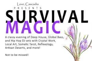Love, Cascadia Presents: Survival Magic @ The Family House