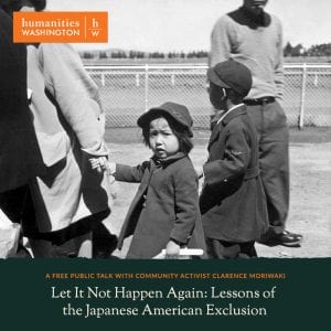 Clarence Moriwaki Discusses Lessons of the Japanese American Exclusion @ Whatcom Museum Old City Hall