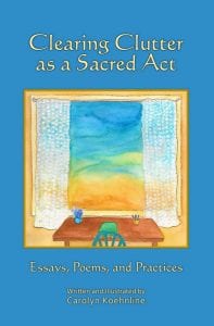 Carolyn Koehnline: Clearing Clutter as a Sacred Act @ Village Books