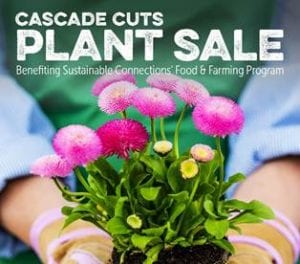 Cascade Cuts Plant Sale & Fundraiser for Sustainable Connections’ Food & Farming Program