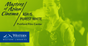 Masters of Asian Cinema: 'Ash is Purest White' @ Pickford Film Center