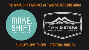 Make.Shift Market at Twin Sisters Brewing @ Twin Sisters Brewing Company