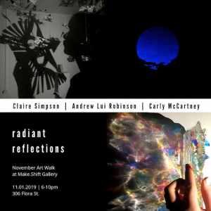 Radiant Reflections: Claire Simpson, Andrew Lui Robinson, & Carly McCartney @ Make.Shift Project