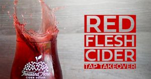 Red Flesh Tap Takeover @ Thousand Acre Cider House