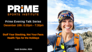Stuff Your Stocking, Not Your Face: Health Tips for the Holidays @ Prime Sports Institute