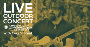 Live Outdoor Concert: Cory Vincent @ Thousand Acre Cider House