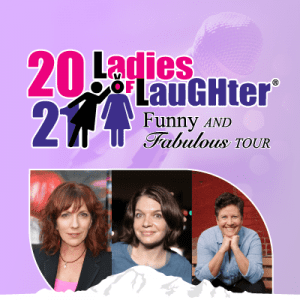 Ladies of Laughter: Funny & Fabulous Tour @ Mount Baker Theatre