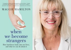 Maggie Hamilton, When We Became Strangers: How Loneliness Sneaks into Our Lives and What We Can Do About It @ VILLAGE BOOKS ON ZOOM