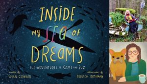 Susan Conrad and Rebecca Rothman, Inside My Sea of Dreams: The Adventures of Kami and Suz - IN PERSON @ VILLAGE BOOKS IN FAIRHAVEN