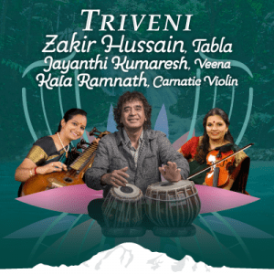 TRIVENI  Zakir Hussain, Tabla   Jayanthi Kumaresh, Veena   Kala Ramnath, Carnatic Violin @ Mount Baker Theatre
