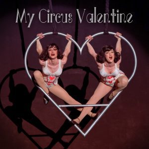 My Circus Valentine @ Bellingham Circus Guild