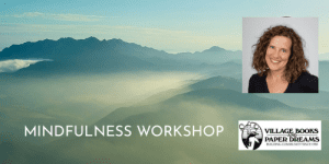 Mindfulness Workshop with Carolyn McCarthy - IN PERSON @ VILLAGE BOOKS IN FAIRHAVEN