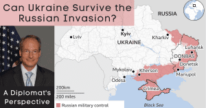 Can Ukraine Survive the Russian Invasion?   A Diplomat’s Perspective @ Online Zoom Event