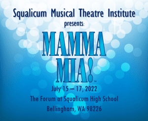 Mamma Mia: Live Onstage! @ The Forum at Squalicum High School