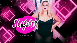 SUGAR RUSH | SUGAR: A Cabaret @ The Underground Nightclub