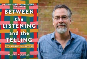 Mark Yaconeli, Between the Listening and the Telling: How Stories Can Save Us @ Village Books and Paper Dreams