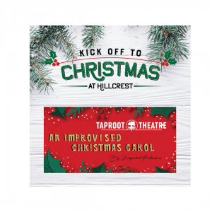 Kick-off to Christmas at Hillcrest: Taproot Theaters presents "An Improvised Christmas Carol" @ Hillcrest Church