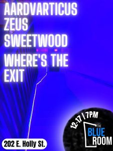 The Blue Room Presents | Aardvarticus Zeus, Sweetwood, Where's The Exit @ The Blue Room