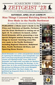 Scarecrow Video Zeitgeist ‘23! –  Nine Things I Learned Watching Every Movie Ever Made in the Pacific Northwest @ Scarecrow Video (virtual)