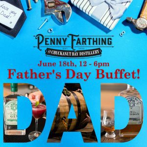 Father's Day Buffet at Penny Farthing @ Penny Farthing at Chuckanut Bay Distillery