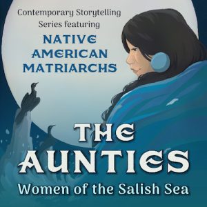 The Aunties: Women of the Salish Sea @ Mount Baker Theatre