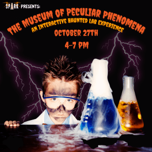 Halloween at Spark! - The Museum of Peculiar Phenomena @ SPARK Museum of Electrical Invention