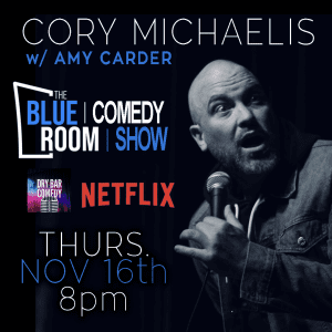 From Dry Bar Comedy and Netflix, The Blue Room Presents | Cory Michaelis with Amy Carder @ The Blue Room