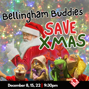 Bellingham Buddies Save Xmas @ The Upfront Theatre