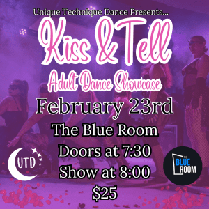 The Blue Room & Unique Technique Dance Presents | Kiss & Tell - Adult Dance Showcase @ The Blue Room