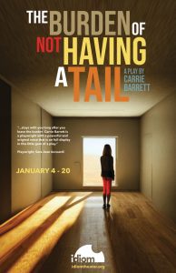 The Burden of Not Having a Tail by Carrie Barrett @ Idiom Theater