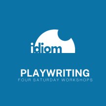 Playwriting: Four Saturday Workshops @ Idiom Theater