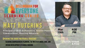 Whatcom Housing Alliance Presents the Bellingham for Everyone Learning Series: Opening the door for Middle Housing