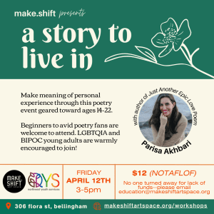 A Story to Live In, Poetry with Parisa Akhbari @ Make Shift Art Space