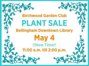 Birchwood Garden Club's 31st Annual Plant Sale! @ Bellingham Downtown Library, lower level conference room.