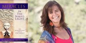 Kimberly Braun, Miracles in the Naked Light: The Extraordinary Life in Every Moment @ Village Books