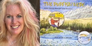 Elaine Miller Bond - THE PUPFISH HERO: Who Found Bravery and Buckets... AND SAVED A SPECIES! @ Village Books