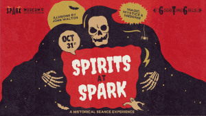 Spirits At Spark: A Historical Seance Experience @ SPARK Museum of Electrical Invention