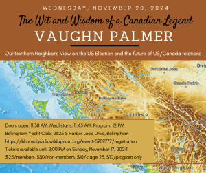 Coming November 20*: The Wit and Wisdom of a Canadian Legend: Vaughn Palmer Brings US our Neighbor’s View on the US Election @ Bellingham Yacht Club