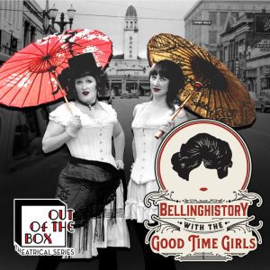 Good Time Girls: Early Amusements on Bellingham Bay: Variety Houses and Movie Palaces @ Mount Baker Theatre