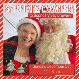 Santa's Coming to Boundary Bay @ Boundary Bay Brewery